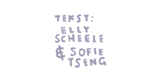 Tekst: Elly Scheele & Sofie Tseng